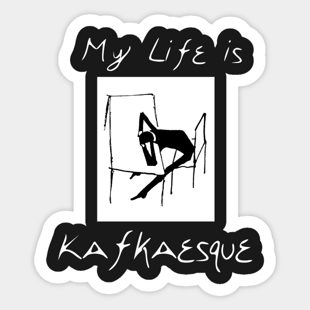 My life is Kafkaesque (dark) Sticker by tztees